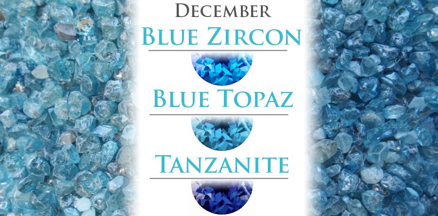 Gems of the Month: Blue Zircon, Blue Topaz, and Tanzanite